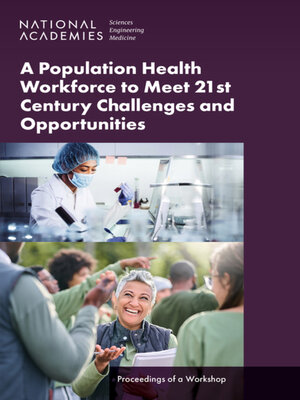cover image of A Population Health Workforce to Meet 21st Century Challenges and Opportunities